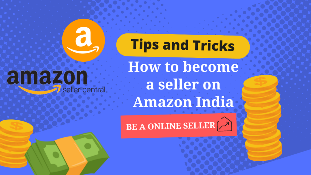 How to become a seller on Amazon India Tips and Tricks Be a online seller